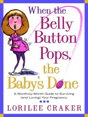cover image of When the Belly Button Pops, the Baby's Done